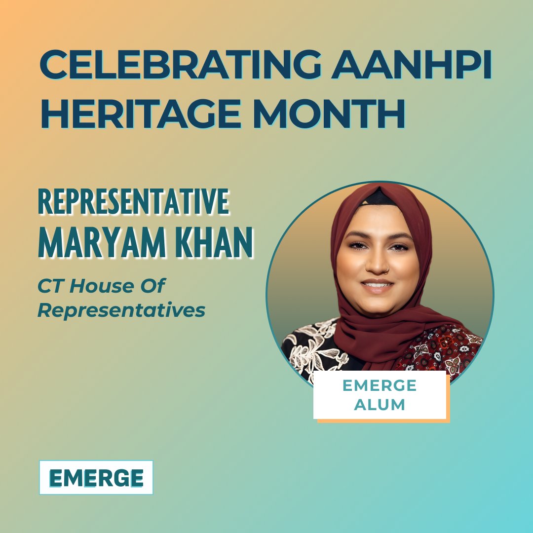 In honor of AANHPI Heritage Month, we're celebrating our alums! @khanforconn is an #EmergeAlum and the first Muslim elected to the Connecticut House of Representatives. We're proud to celebrate trailblazers like Maryam #AANHPI