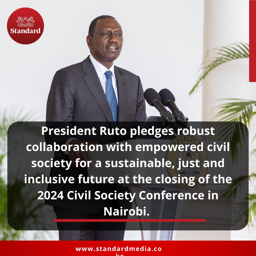 President Ruto pledges robust collaboration with empowered civil society for a sustainable, just and inclusive future at the closing of the 2024 Civil Society Conference in Nairobi.