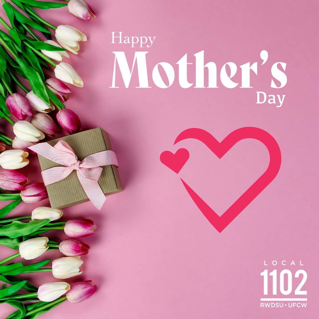 Happy Mother's Day from everybody at Local 1102! #1U