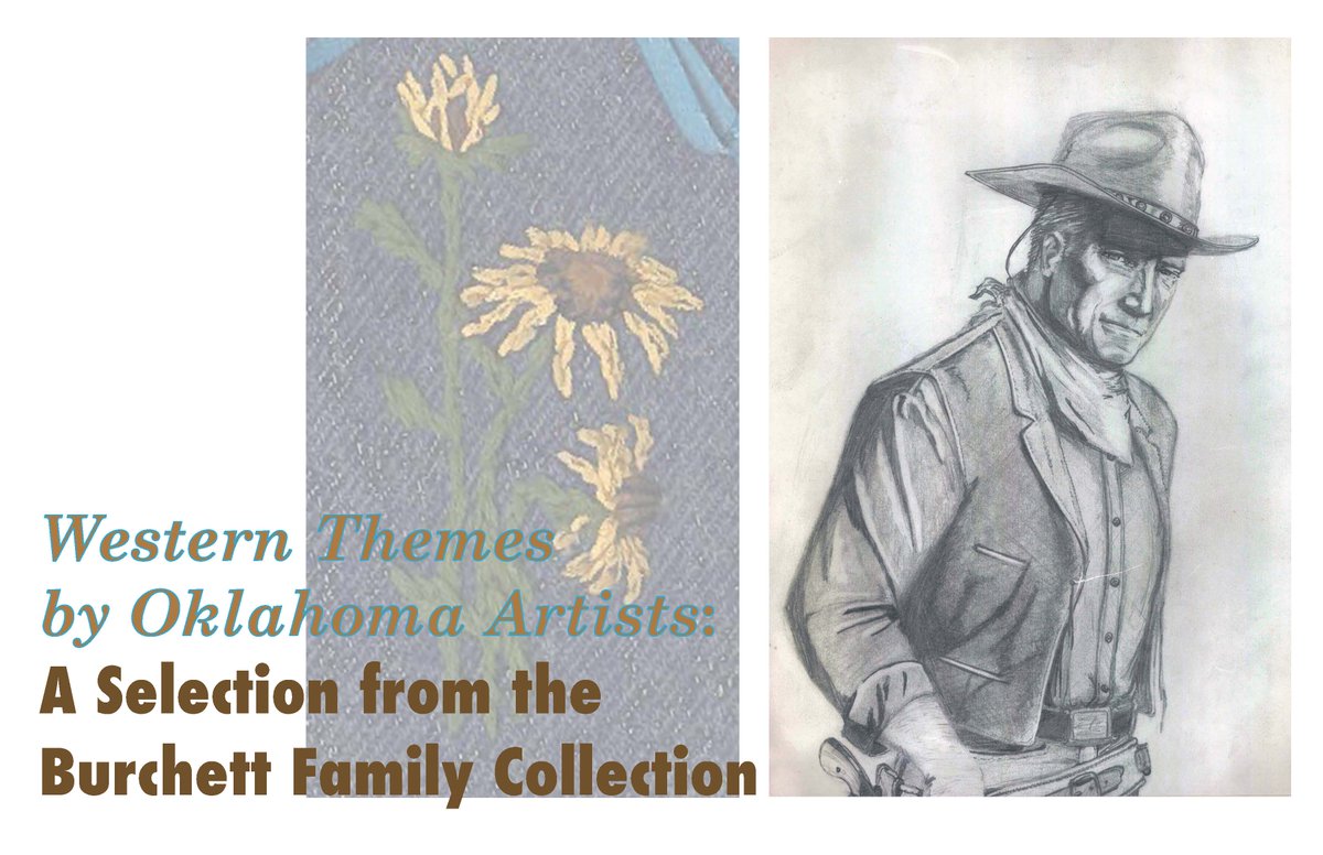 Western Themes by Oklahoma Artists: A Selection from the Burchett Family Collection @ Russell Ctr. (409 W Boyd) includes Mary Bever, Myron &amp; Bonnie Beeson, Sharon Borman, Sarah Burchett, Seth Burchett, Janie Deupree, Almira Hill-Grammer, Claire Holloway &amp; Kristen Vails Gilpin.