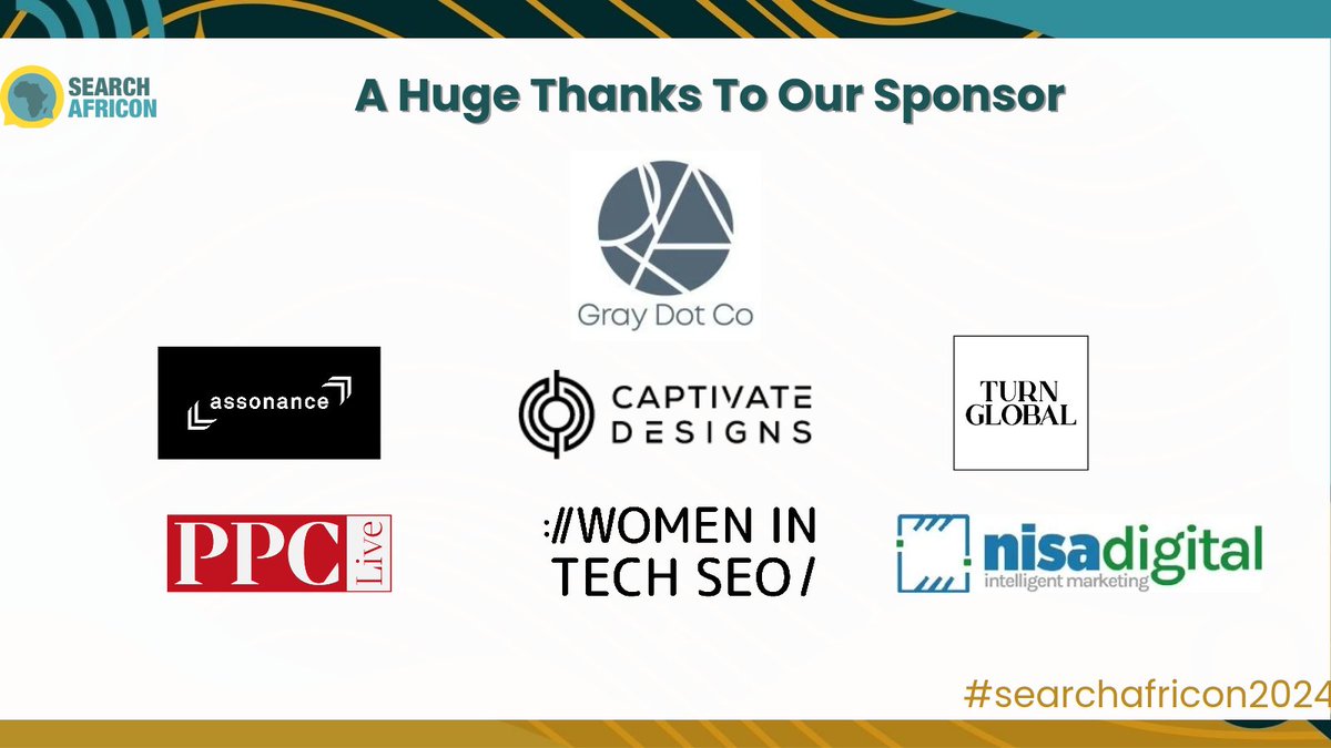 7 days to #searchafricon. We're very grateful to our amazing sponsors for believing in our mission. A massive thank you to @GrayDotCo @AssonanceAgency #captivatedesigns #turnglobal @techseowomen @ppcliveuk #nisadigital. There's no Search Africon without your support 🙌