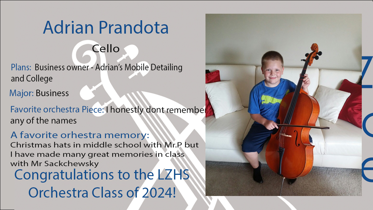 It is time to honor the LZHS Orchestra Class of 2024. Congratulations Adrian!