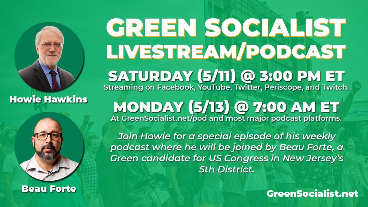 Tomorrow on our #GreenSocialist podcast, Howie will be joined by Beau Forte, a Green candidate for US Congress in New Jersey's 5th Disctrict.

Saturday
May 11
3 PM ET

Streaming on Facebook, YouTube, Twitter, and Twitch