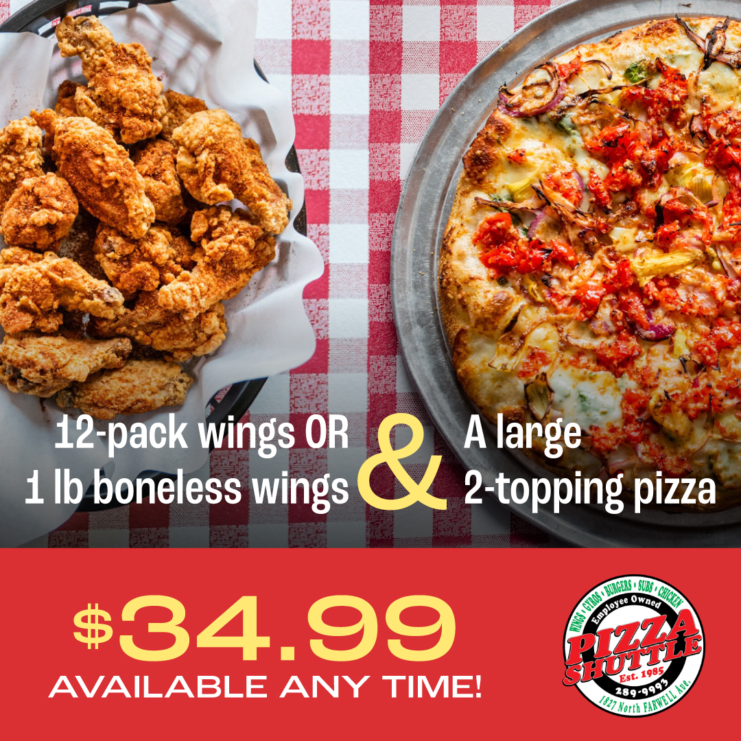 Dive into our mouth-watering deal that's available ANYTIME! Grab a 12-pack of wings OR a full pound of boneless wings, paired with a large 2-topping pizza — all for just $34.99! Visit PizzaShuttle.com to place your order now.

#PizzaShuttle #Pizza #Wings #MKE