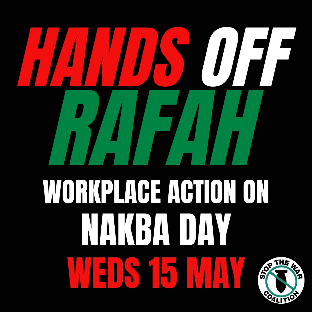 On #Nakba76 Day we're calling on workers across all sectors to come together to say: #HandsOffRafah! We hope you will join us as the push to take the struggle for justice for #Palestine into the workplace continues... stopwar.org.uk/events/workpla…