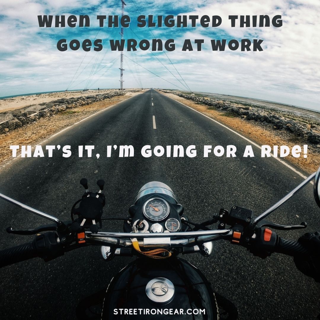 Check out this latest biker meme! It captures that moment when things at work take a turn, and all you can think about is hitting the open road on your bike. Who else feels this way?  #StreetIronGear #WorkEscape #BikeLife #FreedomRide #RideOrDie