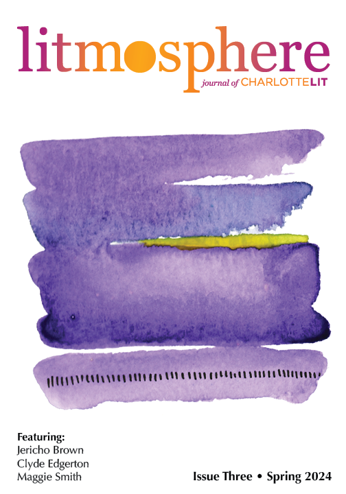CLTLitArts's tweet photo. The Spring 2024 Litmosphere: Journal of Charlotte Lit is here! Featuring the Lit/South Awards winners and finalists, plus work by our final judges: Jericho Brown, Maggie Smith, and Clyde Edgerton. Click to order a paper copy or read it online. : https://t.co/ReGu0xZHPq https://t.co/JnNBhGYF1n