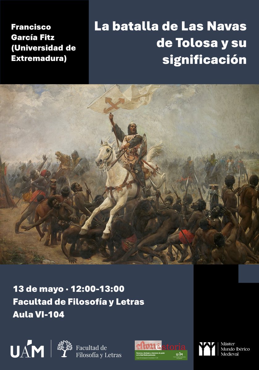 Conferencia Francisco García Fitz (Universidad de Extremadura): 'La batalla de Las Navas de Tolosa y su significación'. 13 de mayo a las 12:00 h. Más información en Agenda #FyL uam.es/FyL/Eventos2/1…