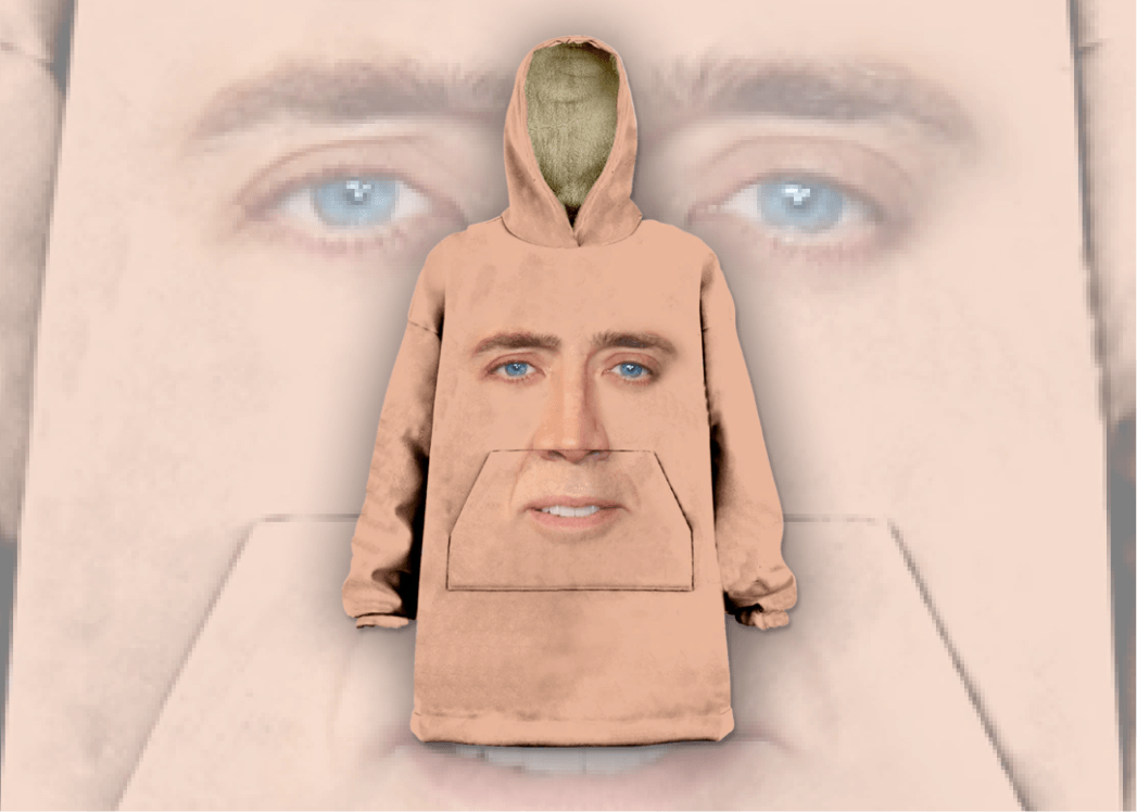 PRIZE #20 - A Beautiful Nicholas Cage Wearable Blanket Hoodie 👕

Are you a fan of Nicolas Cage? We are, and we’re dicks! That’s why we’re forcing one of our Grand Prize winners to own this sumptuous skin suit!!