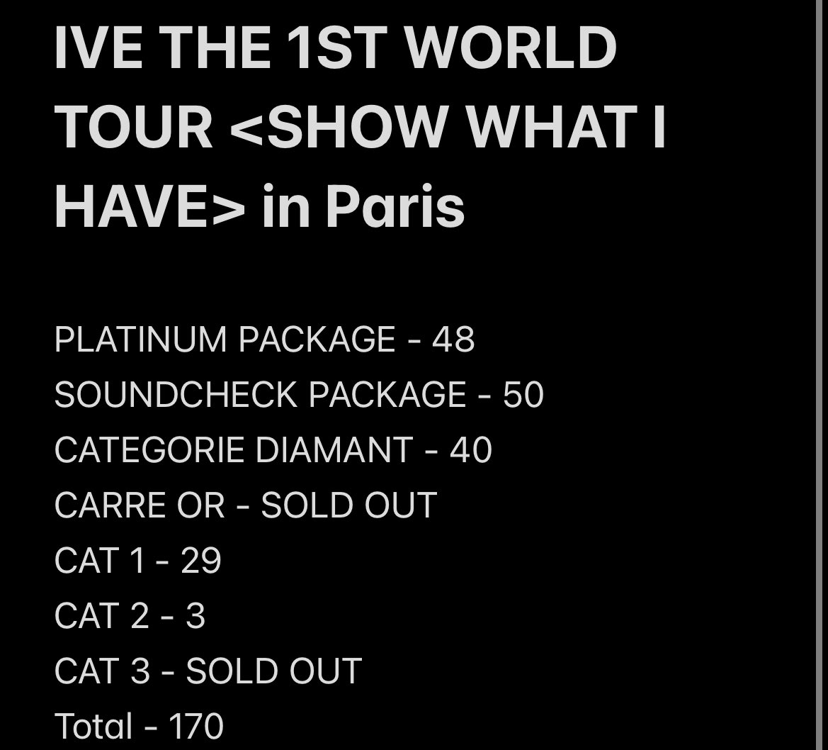 IVE THE 1ST WORLD TOUR <SHOW WHAT I HAVE> in Paris Ticket Availability update. (D-24)

Limited seat left DIVES!!! 24 days until IVE is starting its World tour in Paris 💖

#IVE_WORLD_TOUR #SHOW_WHAT_I_HAVE