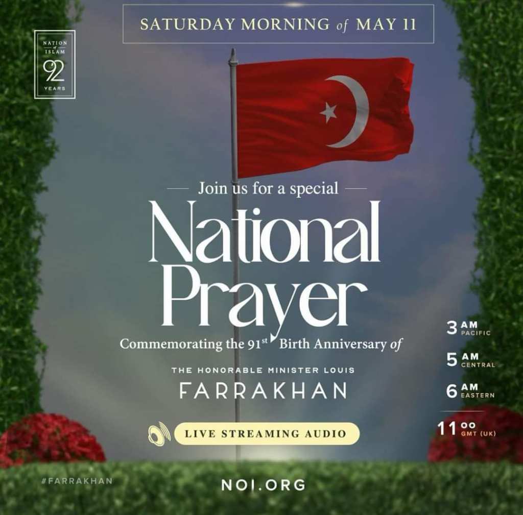 Join us tomorrow for a National Prayer commemorating the 91st birth anniversary of the Honorable Minister @LouisFarrakhan!
