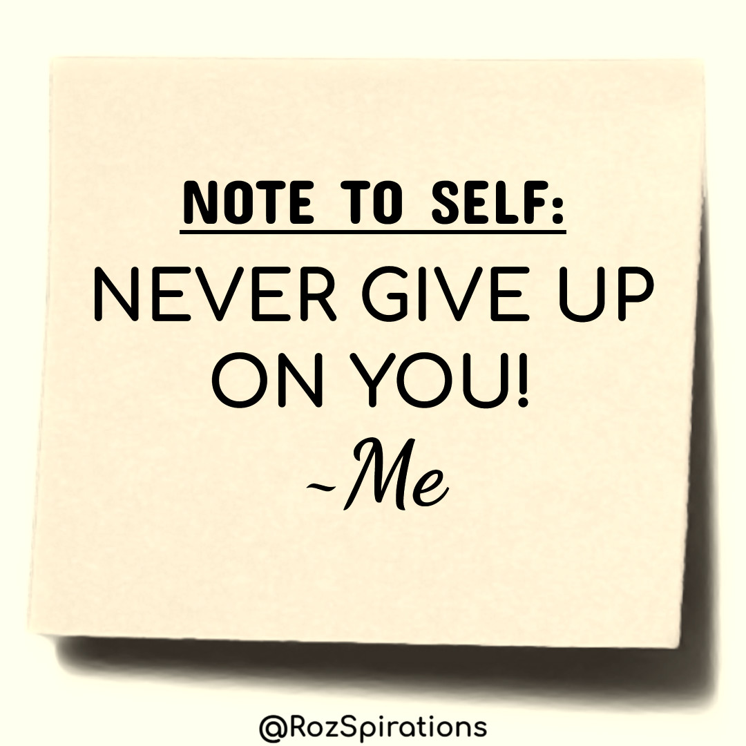 NOTE TO SELF: NEVER GIVE UP ON YOU! ~Me #ThinkBIGSundayWithMarsha #RozSpirations #joytrain #lovetrain #qotd Please retweet... Someone needs to hear this RIGHT NOW! If you don't believe in you, why should others? IT'S NOT TOO LATE: To be YOUR #1 Cheerleader!