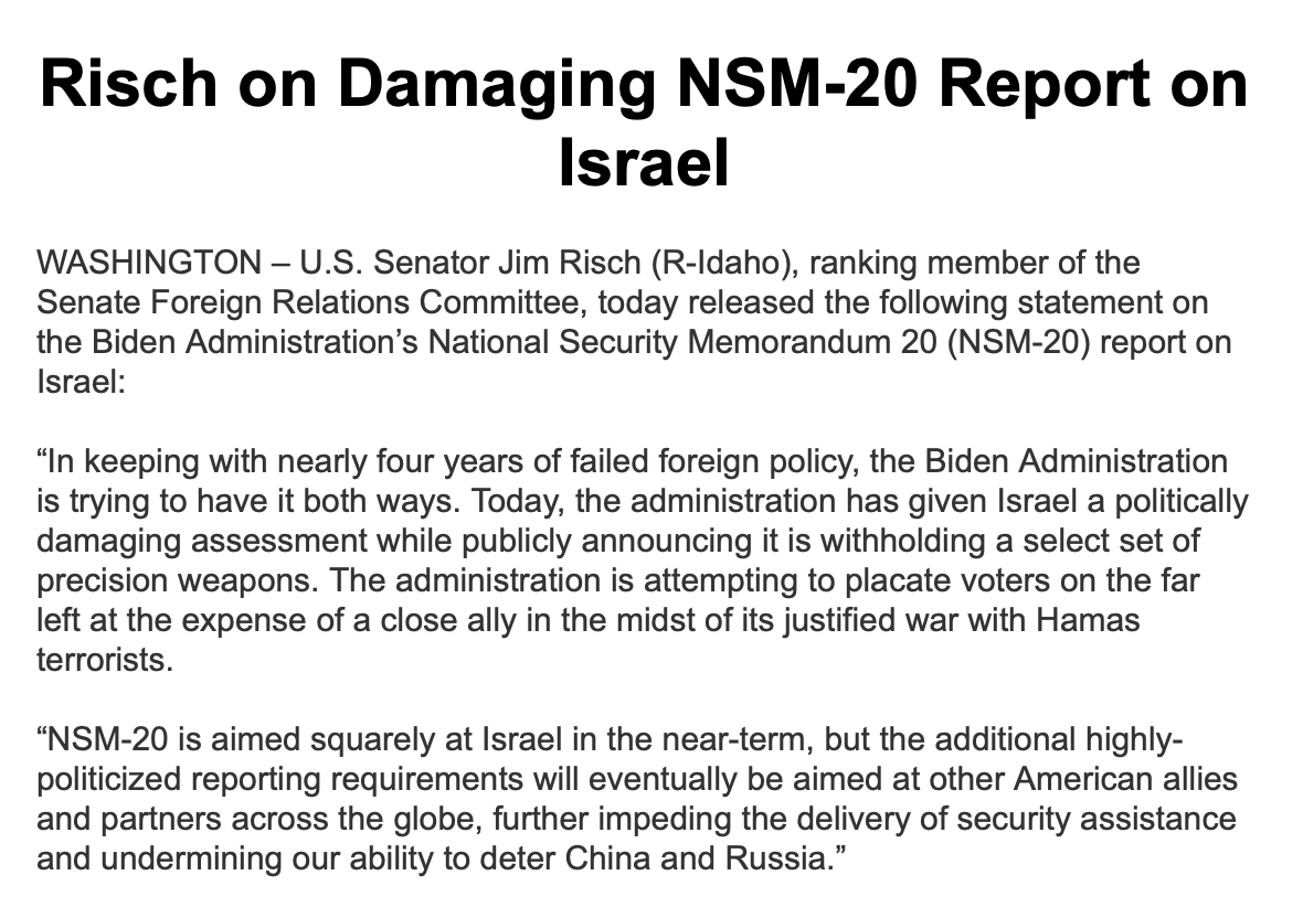 SFRC Ranking member with the first Hill response I've seen to the NSM-20 report, accusing Biden of trying 'attempting to placate voters on the far left at the expense of a close ally in the midst of its justified war with Hamas terrorists.'