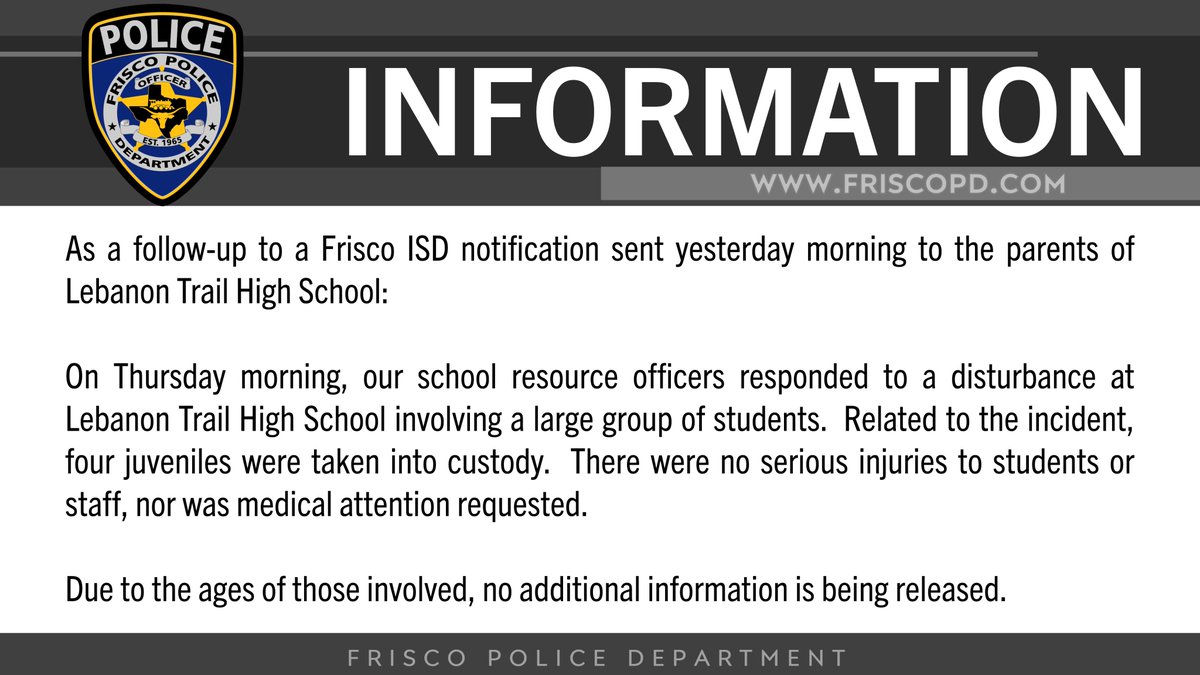 FriscoPD's tweet photo. As a follow-up to a @friscoisd notification sent yesterday morning to the parents of Lebanon Trail High School:

On Thursday morning, our school resource officers responded to a disturbance at Lebanon Trail High School involving a large group of students. 

(1 of 2) https://t.co/wB6qJNCgEz