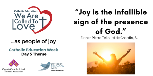 “Joy is the infallible sign of the presence of God.” Father Pierre Teilhard de Chardin, SJ. #CatholicEducationWeek Day 5 Theme 'We are Called to Love...As People of Joy' #onted #CEW2024 @archtoronto