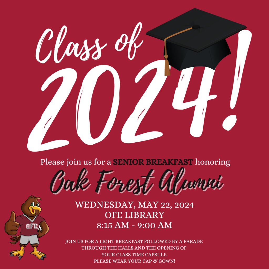 Class of 2024 Senior Breakfast! Join us at 8:15 a.m. on Wednesday, May 22, for breakfast, a stroll through the halls of OFE and the opening of your class time capsule! Please wear your cap and gown!