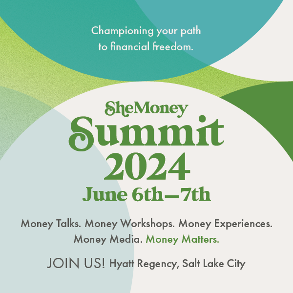 SheMoney’s first Summit, Money Matters, is June 6-7 in Salt Lake City. The summit is a first-of-its-kind gathering celebrating women, money, and power. Register now to attend talks and workshops, hear experiences, and more. shemoneysummit.com