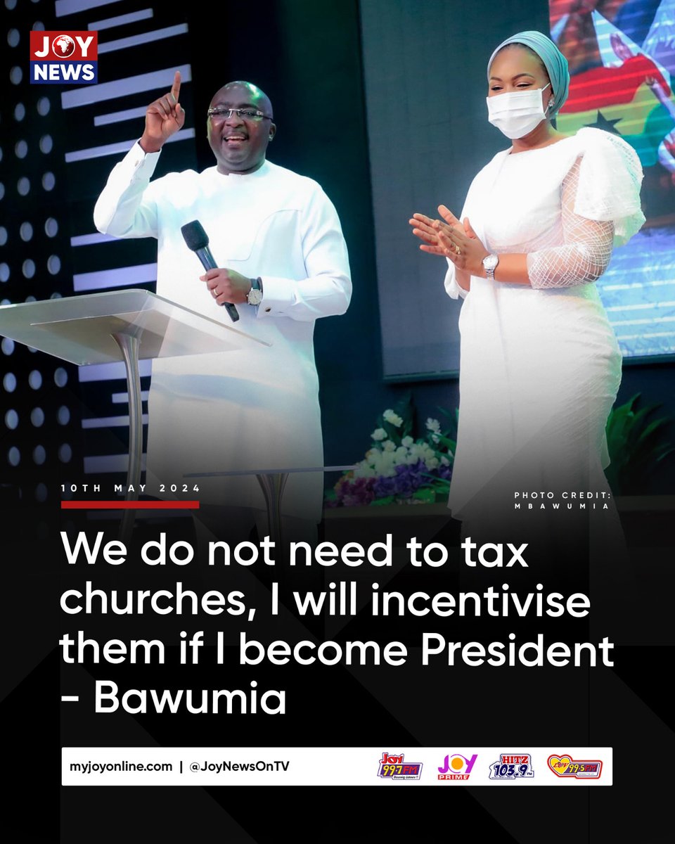 We do not need to tax churches, I will incentivise them if I become President - Bawumia #Usaywetin
