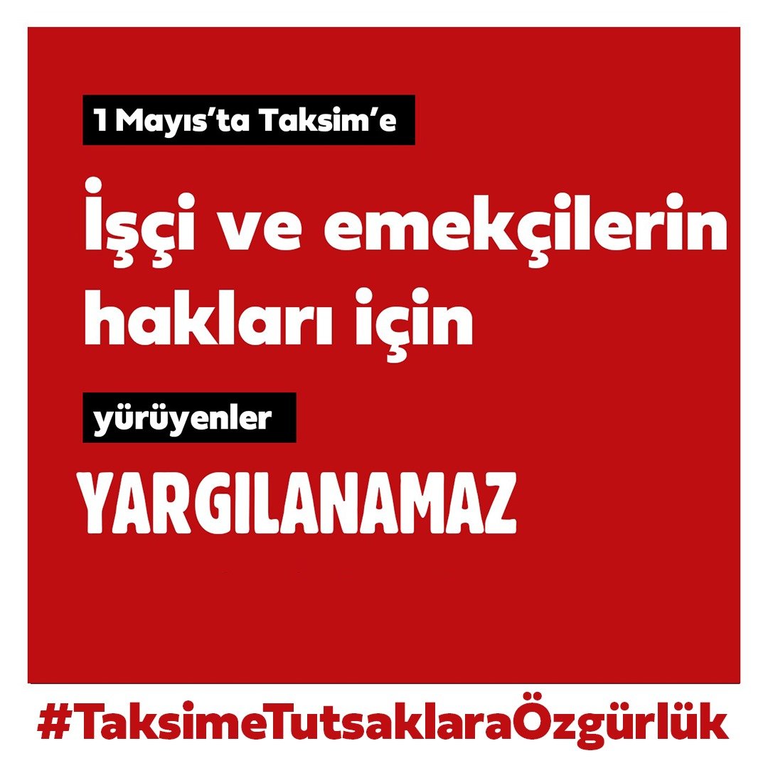 1 Mayıs'ta Taksim'e işçi ve emekçilerin hakları için yürüyenler yargılanamaz. #TaksimeTutsaklaraÖzgürlük