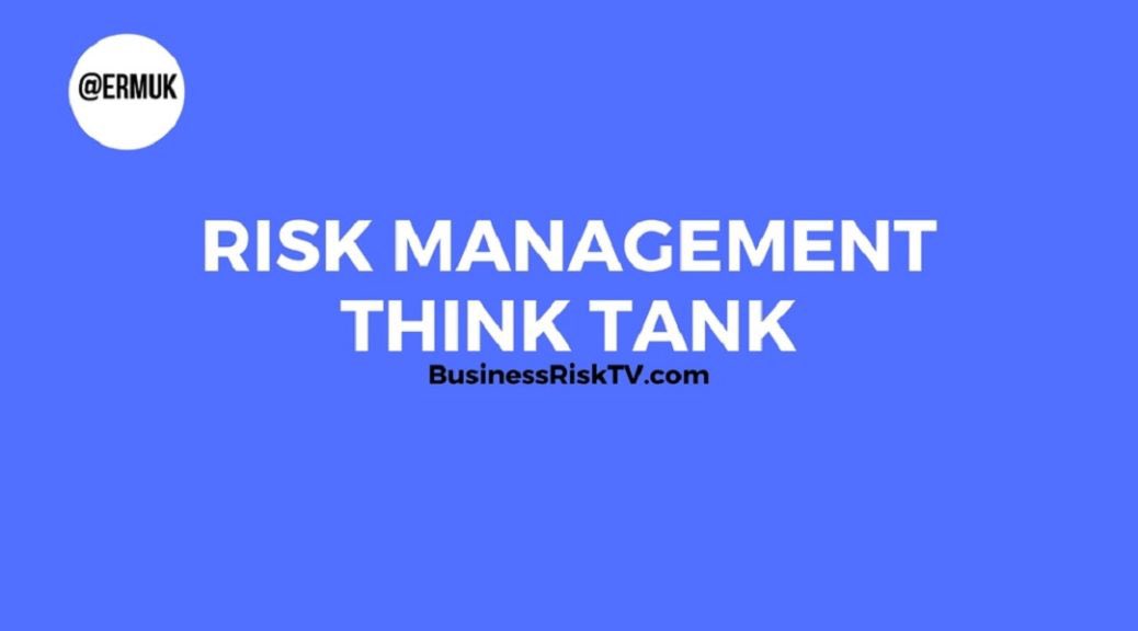 Risk Management Think Tank BusinessRiskTV Risk Experts BusinessRiskTV.com #BusinessRiskTV #ProRiskManager #RiskManagement #ThinkTank