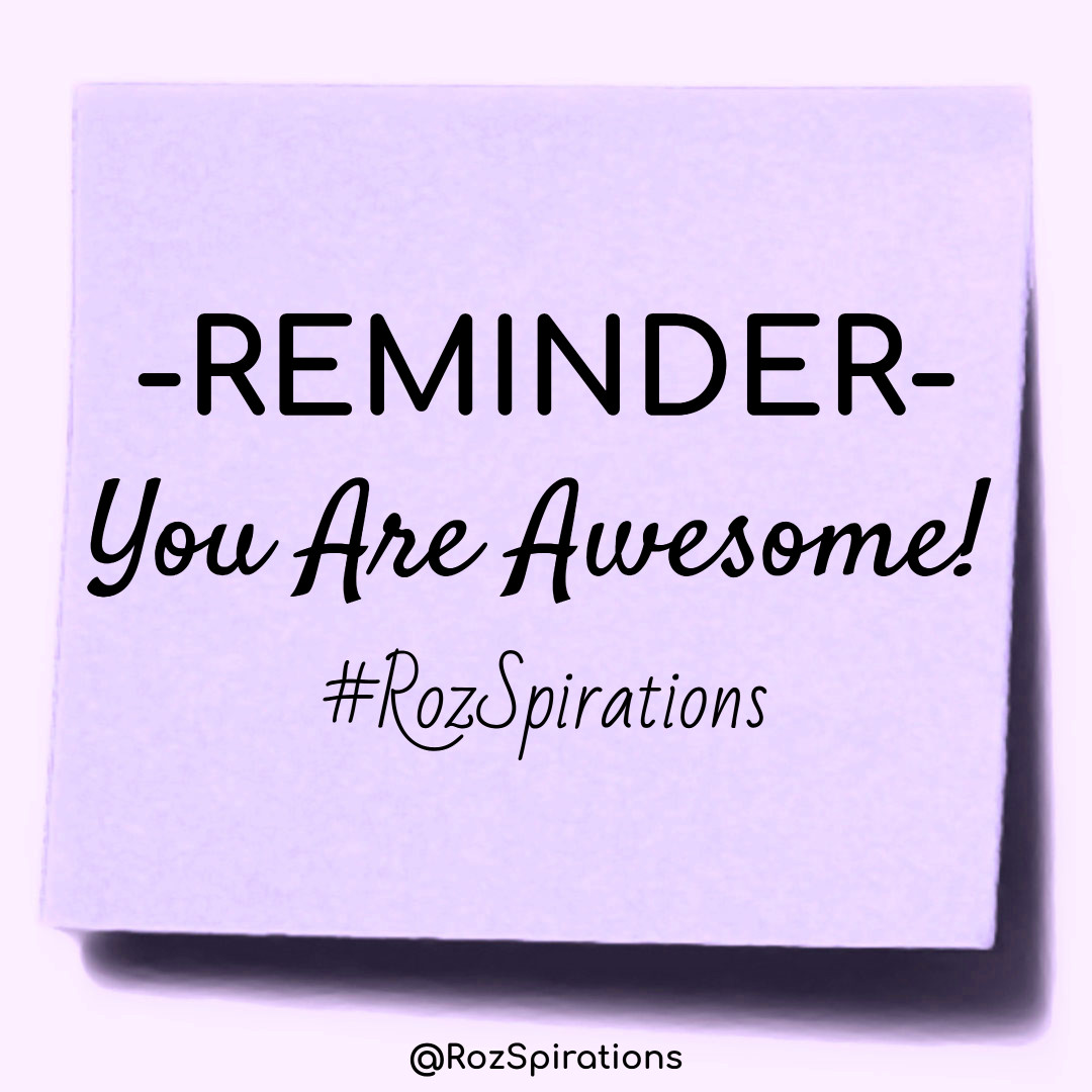 REMINDER... You Are Awesome! ~#RozSpirations #ThinkBIGSundayWithMarsha #RozSpirations #joytrain #lovetrain #qotd Please Retweet: Someone needs to hear this RIGHT NOW!