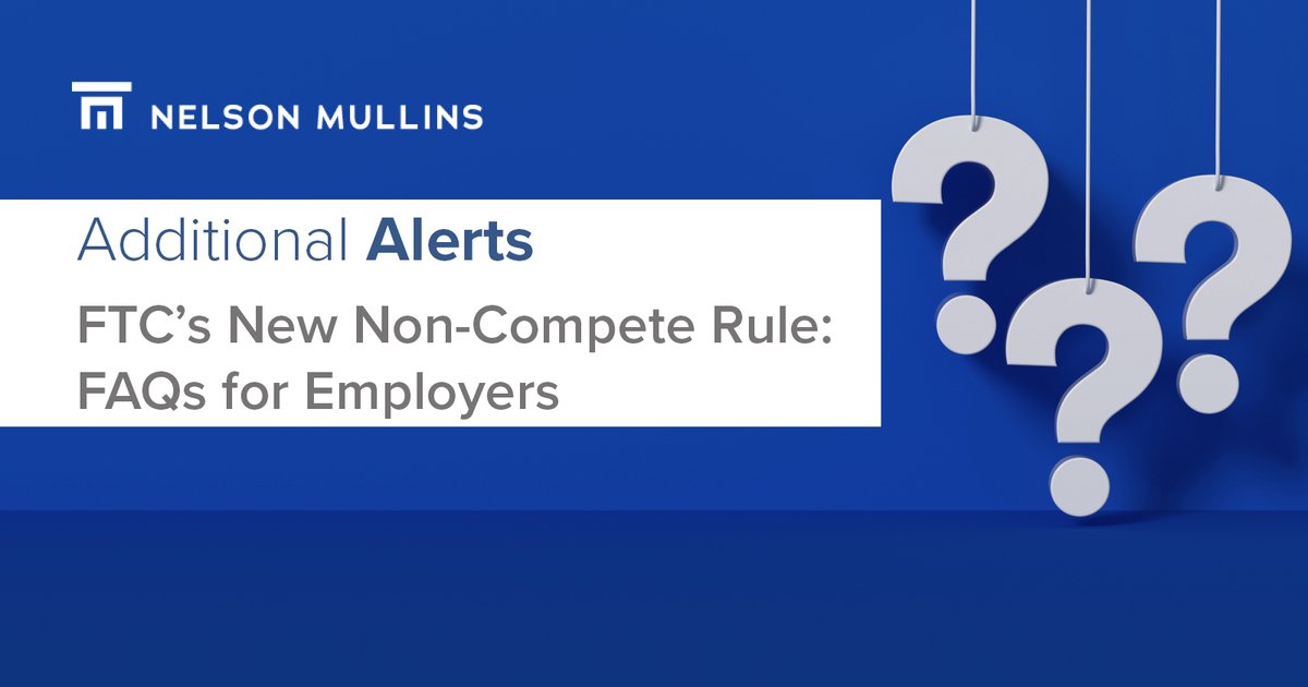 In the latest Nelson Mullins Client Alert, partners Mitch Boyarsky, Robert Sheridan, Christopher Eby, and Matthew Brown break down the FTC’s New Non-Compete Rule and share insights on employers' frequently asked questions. Read more: bit.ly/4dBKioU