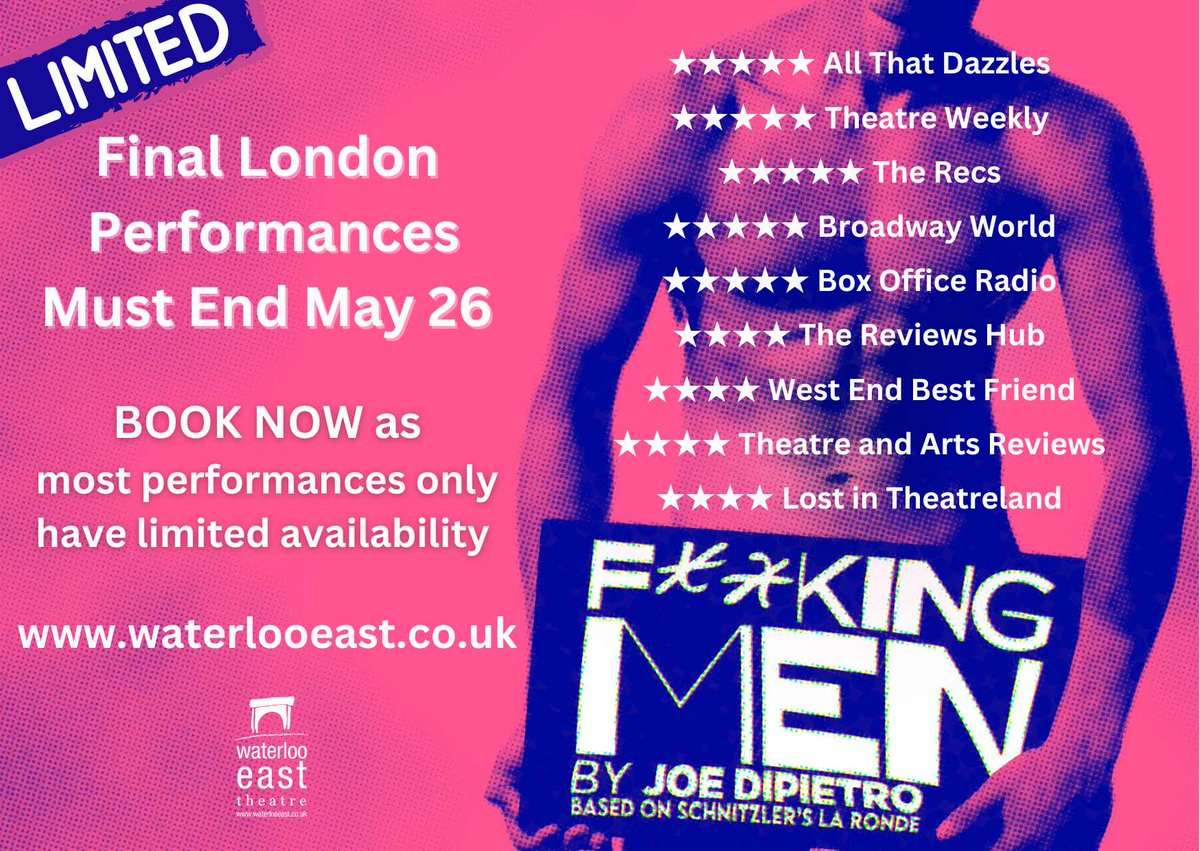 FINAL WEEKS @waterlooeast MUST END MAY 26 Limited Availability on all performances. BOOK NOW waterlooeast.co.uk
