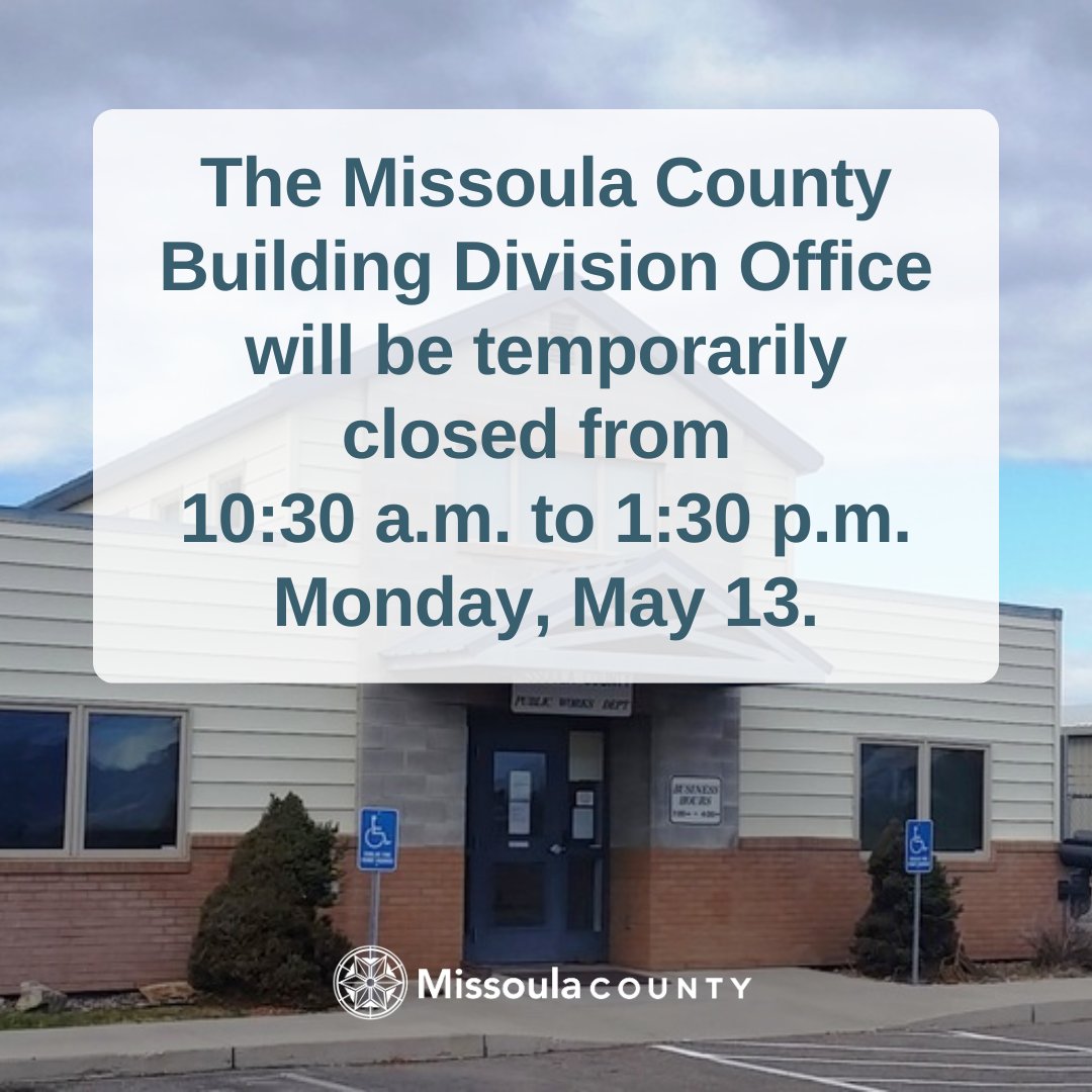 MissoulaCounty's tweet photo. The Missoula County Building Division will be temporarily closed to the public from 10 a.m. to 1:30 p.m. Monday, May 13, for a County department-wide staff meeting about permitting.

All permitting can still be applied for online at https://t.co/OhRNpOczYU https://t.co/6ZEp27MWuB