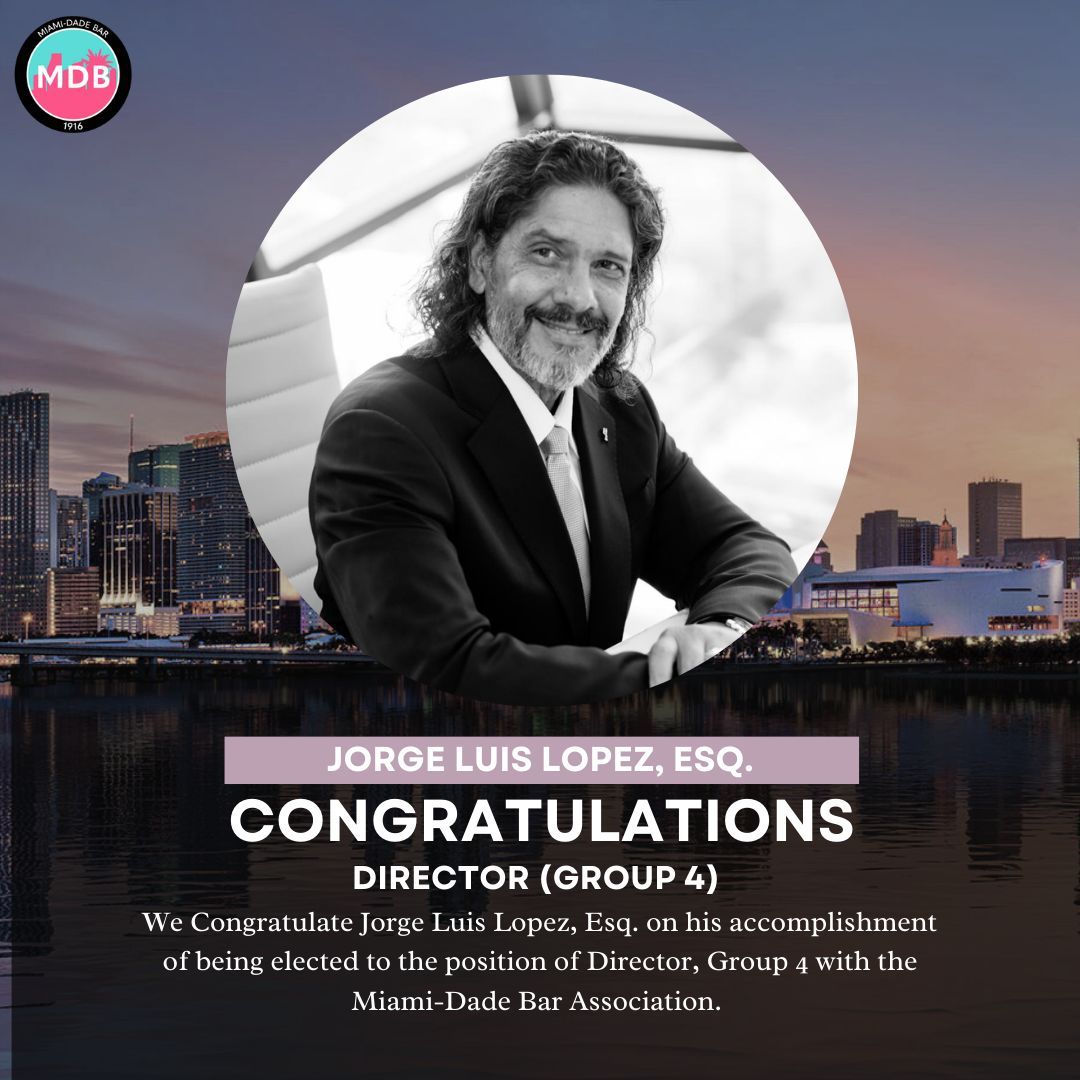 🎉 Congratulations to Jorge Luis Lopez, Esq. on his election to the position of Director, Group 4 for the Miami-Dade Bar Association! #LegalLeadership #MiamiDadeBarAssociation