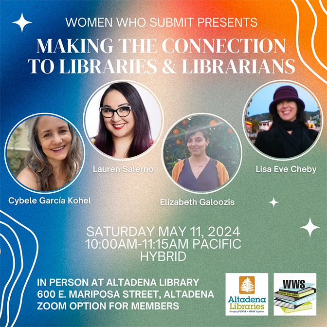 Join us for 'Women Who Submit Presents Making the Connection to Libraries & Librarians' on Saturday, May 11, from 10am-11:15am in the Main Library Community Room.