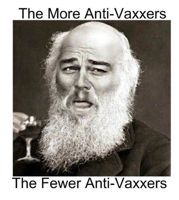 The more anti vaxxer the fewer anti vaxxer damn