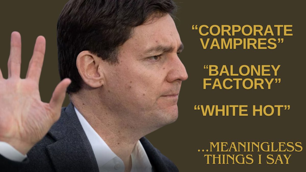 ...MEANINGLESS THINGS I SAY

“CORPORATE VAMPIRES”

“BALONEY FACTORY”

“WHITE HOT”

#NEVERWRONG #davidebysego #davideby #bcndp #BritishColumbia #ProvinceofBC #GovernmentofBC #StrongerBC #HomesForPeople #bcndp #bcpoli #vanpoli #justintrudeau #unlimitedpower