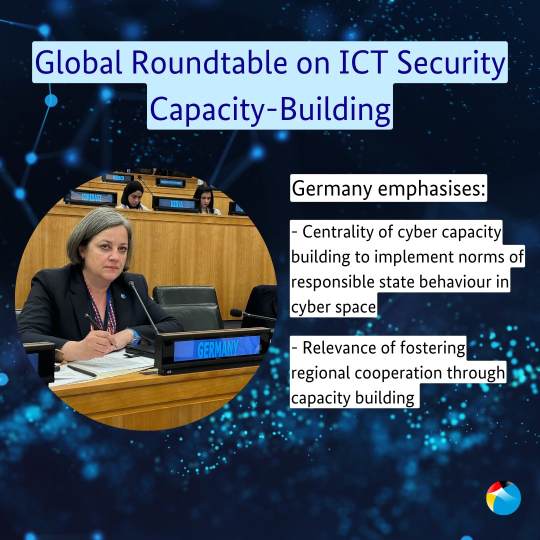 Bridging the global cyber resilience gap is key to achieve #SDGs & secure benefits of the digital age. Today’s Roundtable on Cybersecurity Capacity building excellent platform for mobilizing states & 🇺🇳 system. 🇩🇪 stands for demand-driven, evidence-based & inclusive partnerships.
