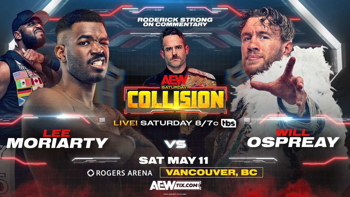 TOMORROW, Sat 5/11 Vancouver Saturday Night #AEWCollision TBS, 8pm ET/7pm CT @theleemoriarty vs @WillOspreay Collision's TBS debut + Ospreay's Collision debut! He collides vs Lee Moriarty for the first time with International Champion Roderick Strong on commentary live TOMORROW