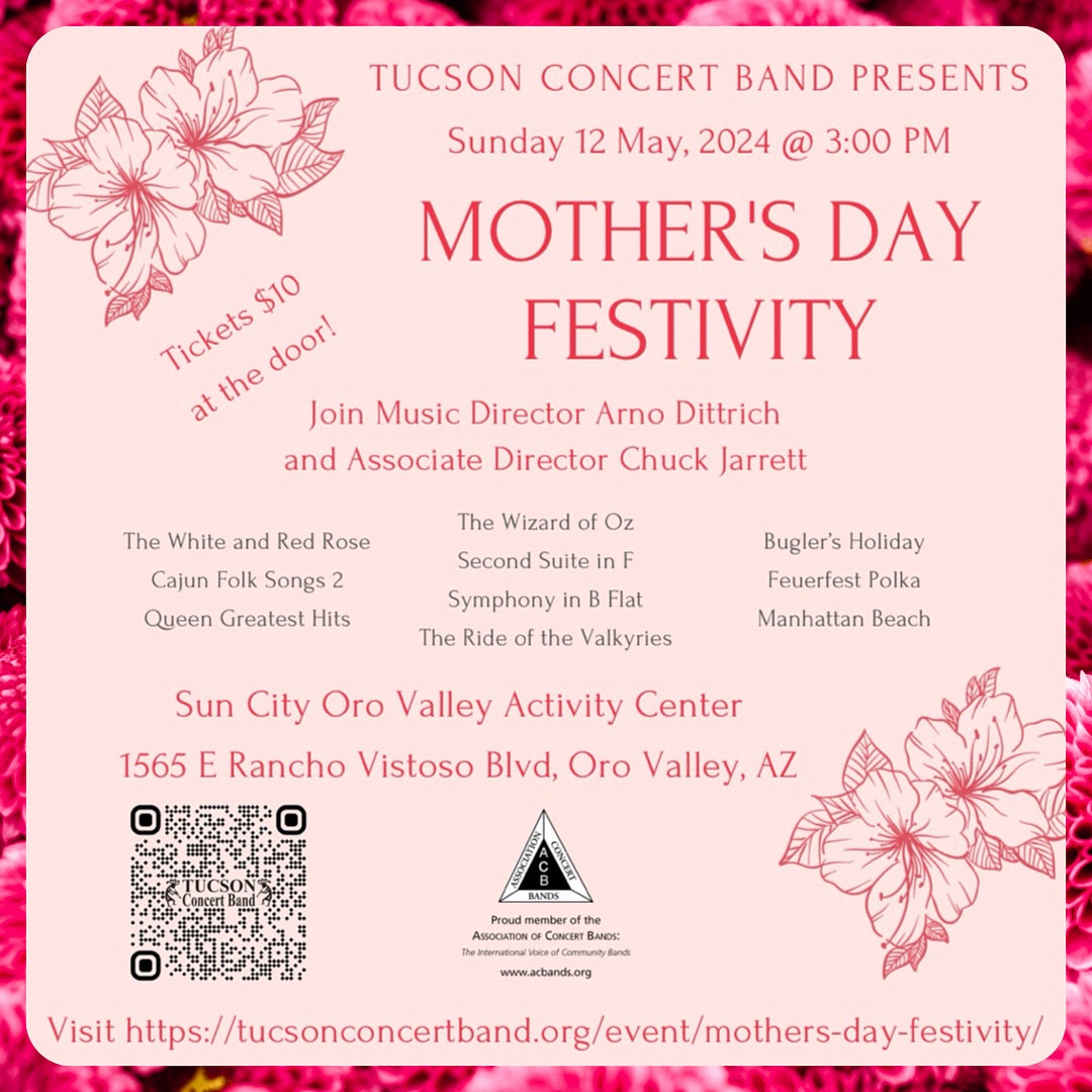 Join us Sunday, 12 May 2024 to celebrate Mother’s Day!

#tucsonconcertband #music #lovemusic #localmusic #localtucson #tucsonlocal #tucsonmusic #tucson #ThisIsTucson #ThingsToDoInTucson #az #May #Sunday #MothersDay #concert #performance #SunCity #orovalley #BandsofACB