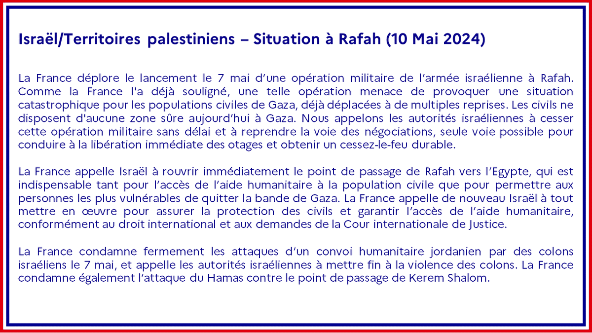 #Israël #Territoirespalestiniens l La France déplore le lancement le 7 mai d’une opération militaire de l’armée israélienne à Rafah. Une telle opération menace de provoquer une situation catastrophique pour les populations civiles de Gaza. Déclaration ➡️ fdip.fr/vUeHPF2p