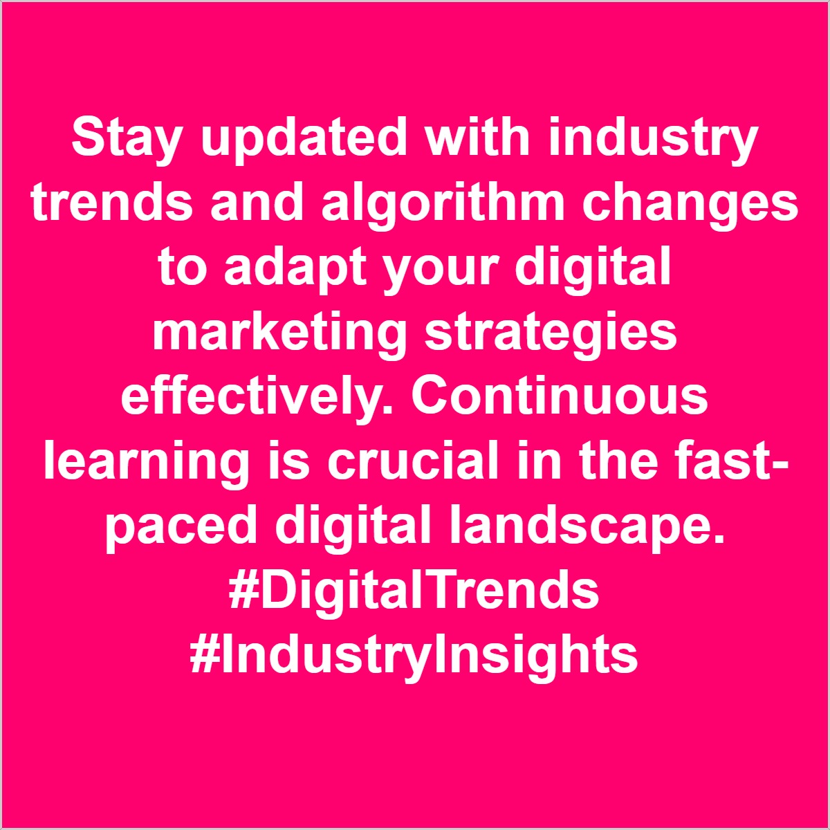 Stay updated with industry trends and algorithm changes to adapt your digital marketing strategies effectively. Continuous learning is crucial in the fast-paced digital landscape. #DigitalTrends #IndustryInsights matterhornsolutions.ca