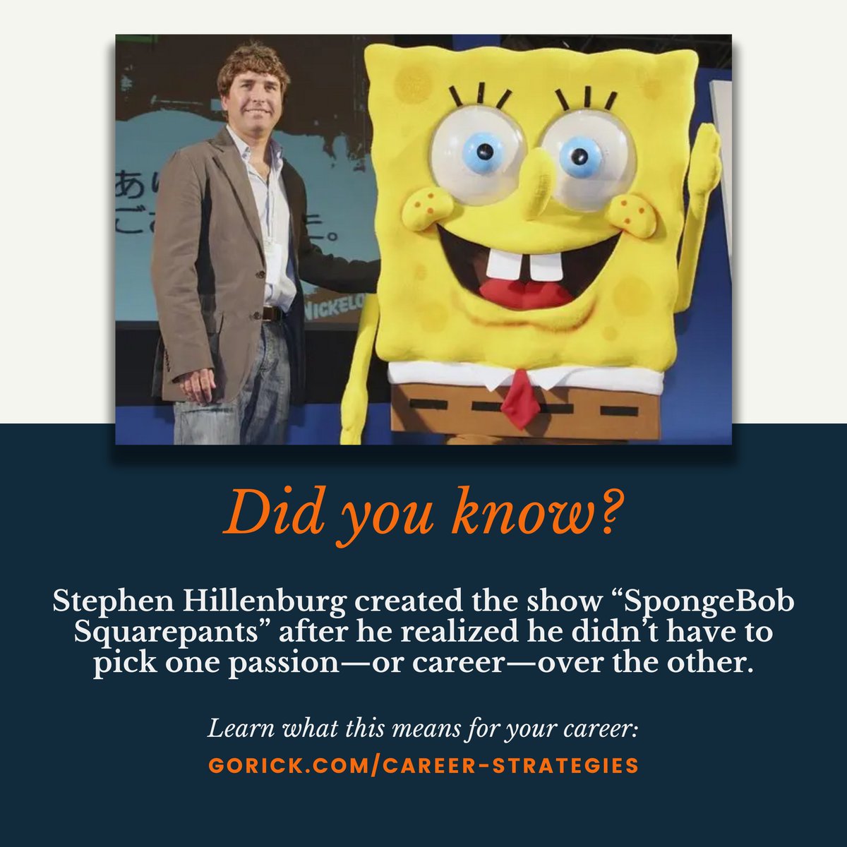 Marine biology teacher Stephen Hillenburg loved the ocean—and drawing. #SpongeBobSquarePants is the merger of his two passions. What can the birth of SpongeBob SquarePants teach us for our own careers? Find out: gorick.com/career-strateg…