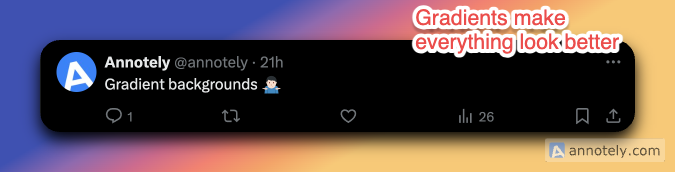annotely's tweet photo. Gradients make everything look better - padding, gradient backgrounds #buildinpublic https://t.co/p92OVvhbYn