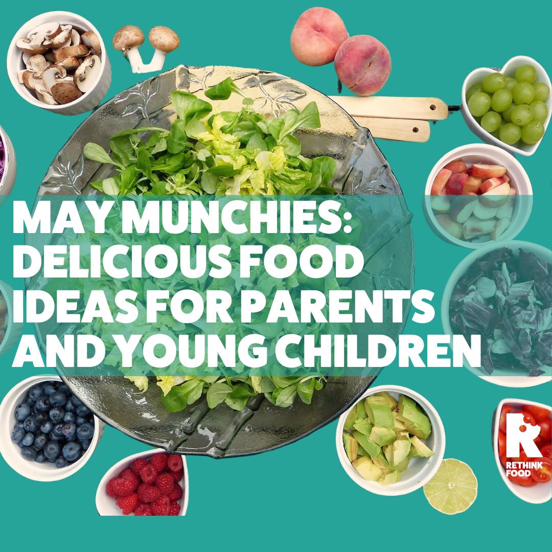 May Munchies: Delicious Food Ideas for parents and young children #JustOneMore