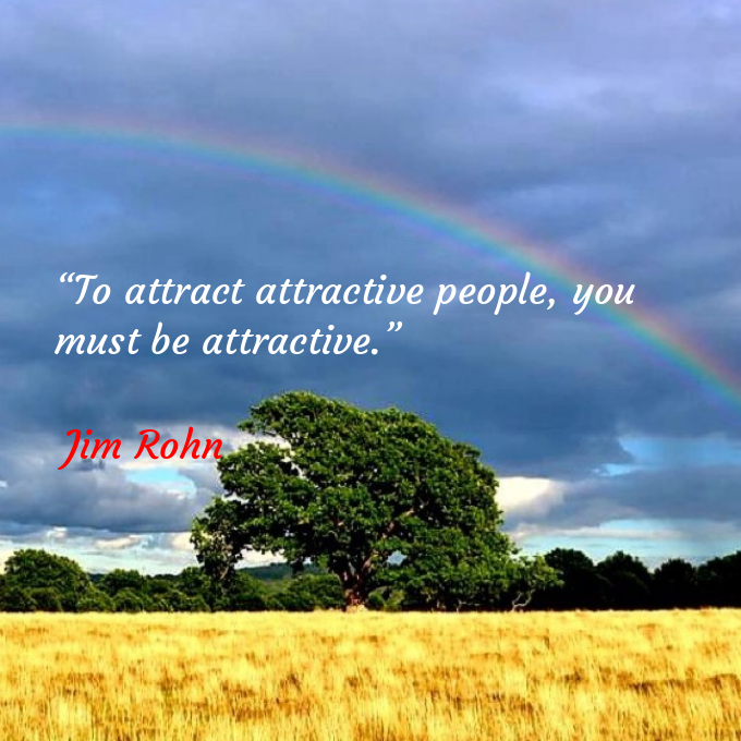 📖“To attract attractive people, you must be attractive.” 🖋Jim Rohn #JimRohn @A8_NT_108 @renai108