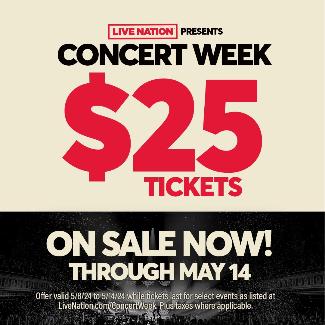 Don’t miss this! Live Nation’s Concert Week has kicked off and that means you can get tickets to our upcoming shows for $25 while supplies last though Tuesday, May 14th! Just head to Livenation.com/concertweek for details.