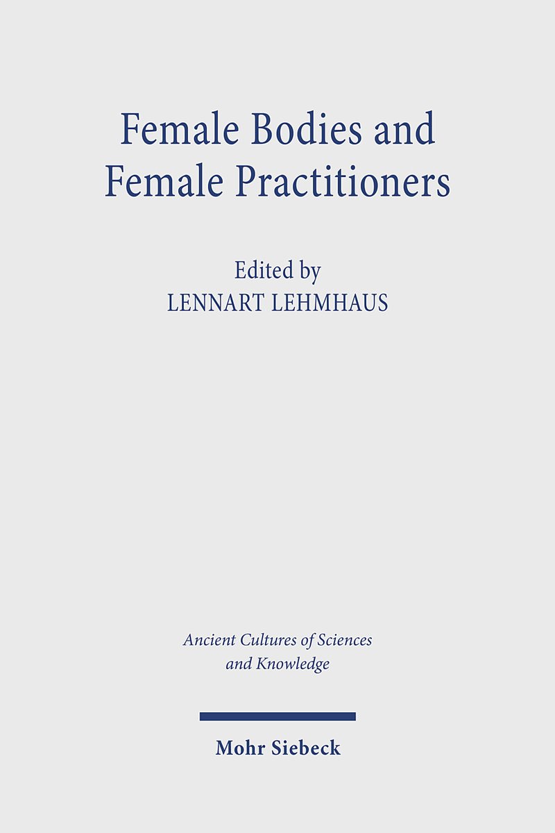 OPEN ACCESS🏆 Female Bodies and Female Practitioners: Gynaecology, Women's Bodies, and Expertise in the Ancient to Medieval..., ed. Lennart Lehmhaus (@MohrSiebeck, May 2024) facebook.com/MedievalUpdate… mohrsiebeck.com/buch/female-bo… #medievaltwitter #medievalstudies #medievalwomen