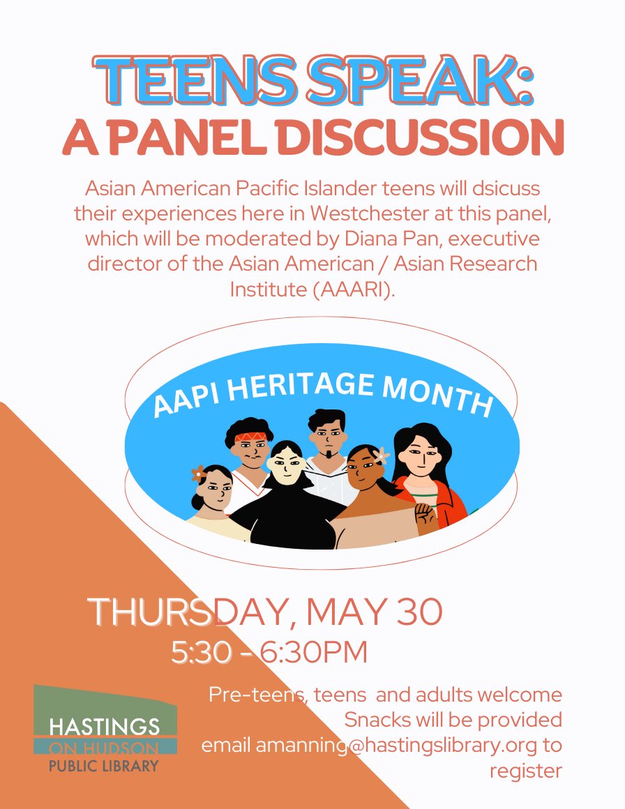5/30, Teens Speak: A Panel Discussion for AAPI Month - Asian American Pacific Islander teens will discuss their experiences at this panel, moderated by AAARI’s interim executive director Yung-Yi Diana Pan. RSVP to amanning@hastingslibrary.org #hastingsonhudson