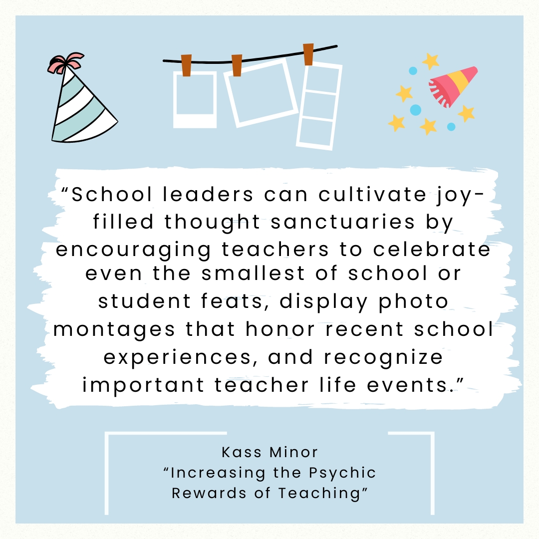 School leaders can cultivate joy-filled thought sanctuaries by encouraging teachers to celebrate even the smallest of school or student feats. 💡 @MsKass1's strategies for increasing the psychic rewards of teaching: ascd.org/el/articles/in… #TeacherAppreciationWeek