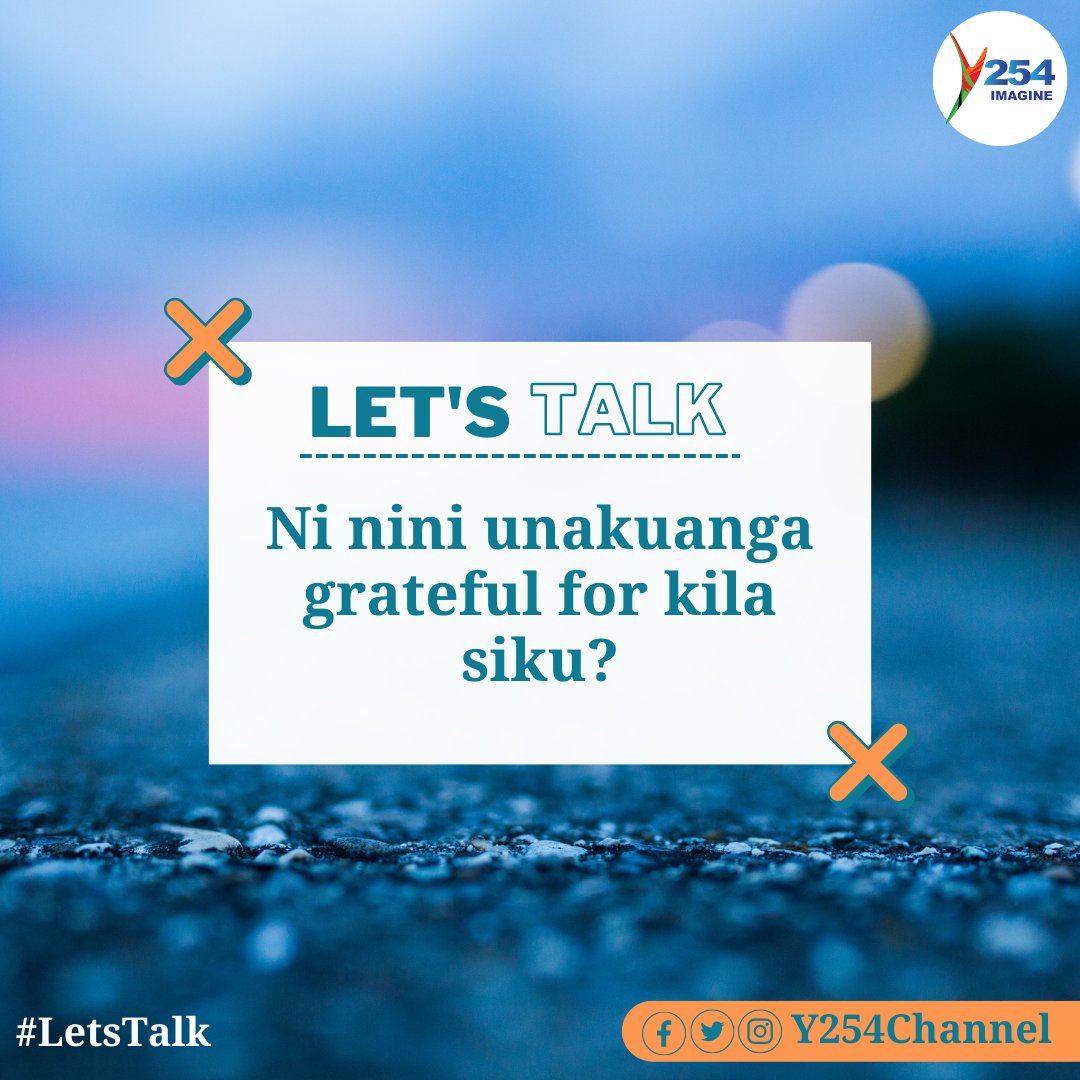 Ni nini unakuanga grateful for kila siku? #LetsTalk ^NK