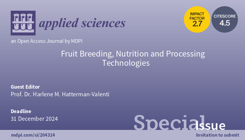 📢 New #SpecialIssue Open for Submission Fruit Breeding, Nutrition and Processing Technologies 📅 31 December 2024 👨‍🔬 Guest Editor: Prof. Dr. Harlene M. Hatterman-Valenti 🔗 mdpi.com/journal/applsc… #mdpiapplsci #fruits #fruitbreeding #foodprocess