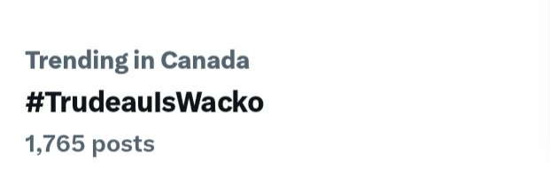 #TrudeauIsWacko is trending again.