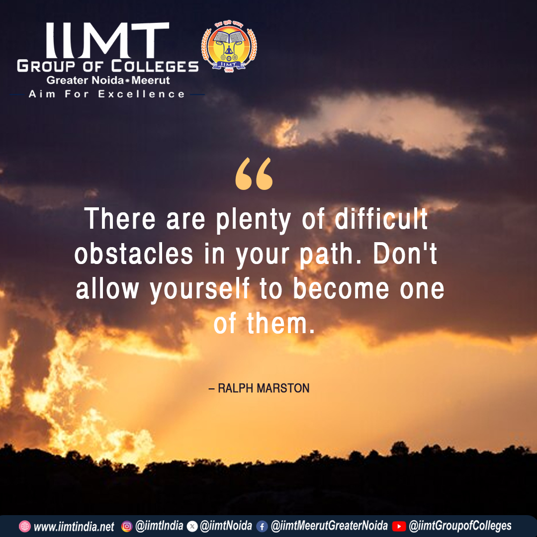 'There are plenty of difficult obstacles in your path. Don't allow yourself to become one of them.' – Ralph Marston – . iimtindia.net Call Us: 9520886860 . #MotivationalQuote #thoughtoftheday #IIMTIndia #IIMTNoida #IIMTGreaterNoida #IIMTDelhiNCR #IIMTian