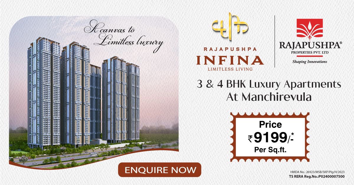 𝐑𝐀𝐉𝐀𝐏𝐔𝐒𝐇𝐏𝐀 𝐈𝐍𝐅𝐈𝐍𝐀, a riverfront luxury residential project in Manchirevula near Financial District, offers spacious and meticulously designed 3 & 4 BHK apartments. Strategically planned as a gated community, it embodies limitless luxury with vastu- compliant…